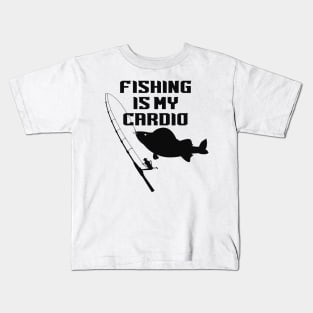 Fishing Is My Cardio - Fishing Lovers Kids T-Shirt